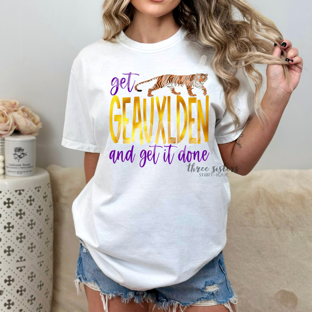 Get GEAUXLDEN and get it done!